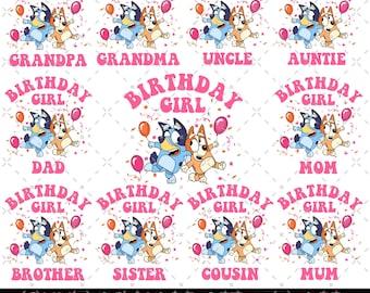 Bluey Birthday Girl Png, Mommy Of The Birthday Girl, Daddy Of The Birthday Girl, Sister Of The Birthday Girl, Brother Of The Birthday Girl