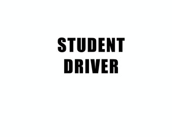 Car Vinyl Decal - STUDENT DRIVER vinyl decal vinyl sticker laptop sticker