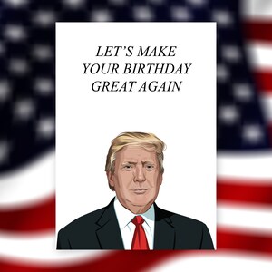 Donald Trump Birthday Card - &quot;Let&#39;s Make Your Birthday Great Again&quot;
