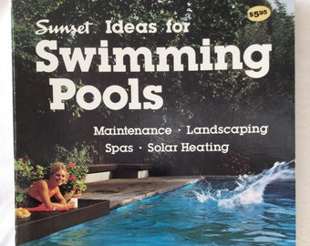 Vintage Sunset Ideas for Swimming Pools, Maintenance, Landscaping, Spa, Solar Heating, Great Color Photos! 1981