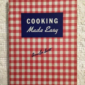 Vintage Cookbook, Cooking Made Easy by Anna Lee Scott, Monarch Pastry Flour Promotional Cookbook, 1947, A Domestic Science Course