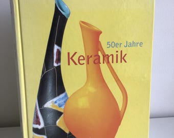50er Jahre Keramik: Der Alltag der Moderne (Ceramics of the 1950s The Everyday Life of Modernity) by Horst Makus, 1998