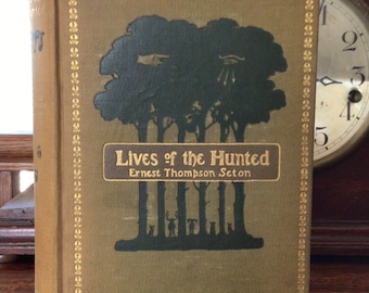 Antique Natural History Book, Lives of the Hunted by Ernest Thompson Seton, Canadian Naturalist, Boy Scouts Founder, 1904