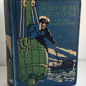 Antique The Secret of the Sargasso Sea, Captain Frank H. Shaw, Hardcover, Illustrated, Cassell, Young Adult Nautical Fiction, c. 1919