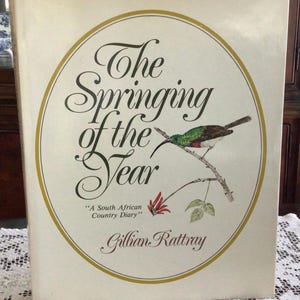South African Botanical Book, The Springing of the Year, A South African Country Diary by Gillian Rattray, Hardcover 1980, Beautiful Artwork
