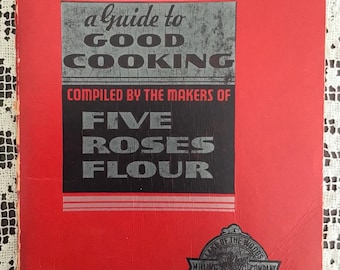 Vintage Five Roses Flour Cookbook, A Guide to Good Cooking, 1938 Canadian Spiral Bound