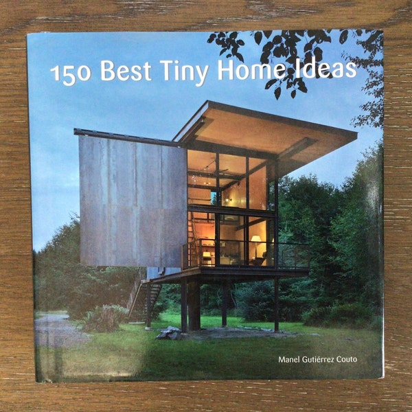 150 Best Tiny Home Ideas, M. Gutiérrez Couto, 2016, Small Space, Design Plans, Construction, Architectural Interest, Beautiful Photography