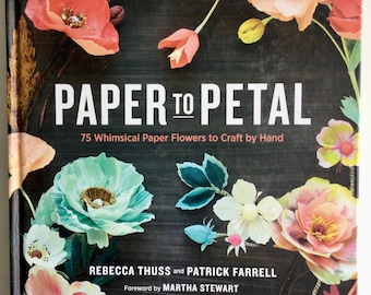Del papel al pétalo: 75 originales flores de papel. Libro de manualidades para aficionados a las manualidades.