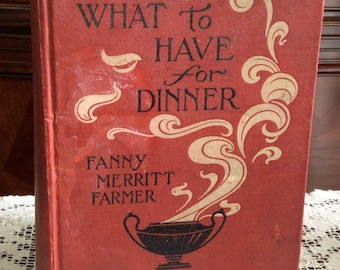 Antique Fannie Farmer Cookbook, What to Have for Dinner, Copyright 1905, Toronto Musson Edition