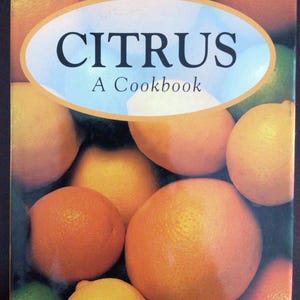 CITRUS A Cookbook, 1997, Elegant Recipes Using Oranges and Lemons, livre de cuisine vintage à couverture rigide, entrées, plat, desserts, boissons, conserves