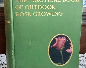 1917 Antique Rose Growing Book, Outdoor Home Garden Botany, George C. Thomas Jr.