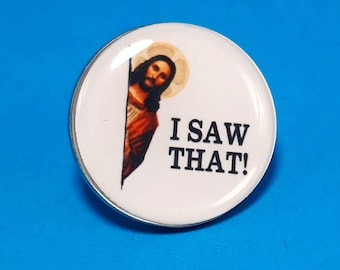 Pin Jesus Peaking - I Saw That - 1&quot; Design                                     PB-B1006H