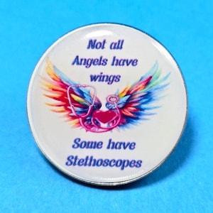 PIN Not All Angels Have Wings Some Have Stethoscopes  - 1" or 1.25" Designs                PB-M1012H