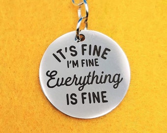 I&#39;m Fine It&#39;s Fine Everything Is Fine Charm Badge Reel Charm Accessory - Zipper Pull - Cell Phone Charm                          SKU 1471