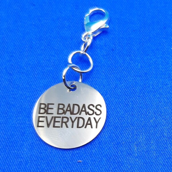 Be Badass Everyday Charm Badge Reel Accessory - Zipper Pull - Cell Phone Charm      SKU 1296