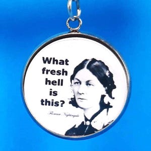 Charm What Fresh Hell Is This? Florence Nightingale Parody  - 1" or 1.25" Design - Badge Reel Charm         CH-B1007F