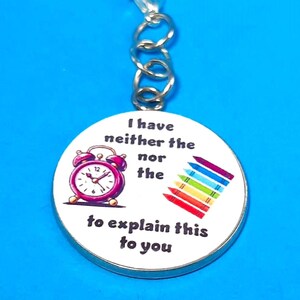 Charm I Have Neither The Time Nor The Crayons To Explain This To You                     CH-B1015H