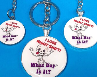 Key Chain I Love Night Shift, What Day Is It?                                     KC-M1007H