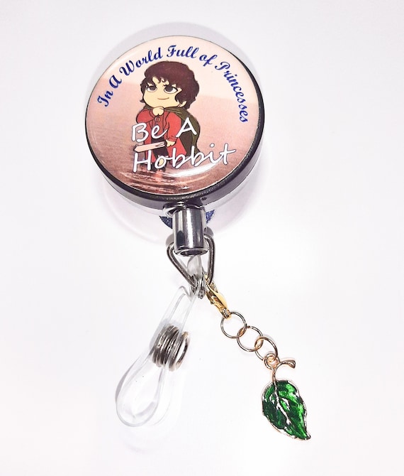 In A World of Princesses, Be A Hobbit Badge Reels or Stethoscope ID Tags  LOTR the Hobbit Frodo Sam Bilbo Merry Pippin SKU B1001J 