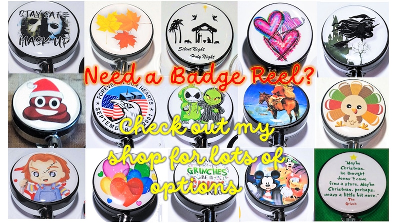 May include: A collage of various designs for badge reels. The designs include a Christmas tree, a turkey, a heart, a Grinch, a Mickey Mouse, a poop emoji, a fall leaf design, a  'Stay Safe Mask Up' design, and more. The text 'Need a Badge Reel? Check out my shop for lots of options' is superimposed on the image.