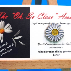 PIN - Oh, So Close&quot; Award with Pin - Great Gag Gift for Nurses - Admin Thinks You Could Do Better -Wilted Flowers Need Love           PN1065