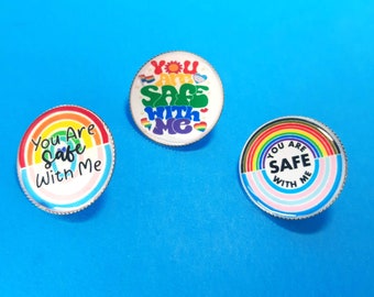 Pin You Are Safe With Me - 1" design, choose from 3 - Great for Nurses, Healthcare Workers, Teachers, Anyone!     PN-B1016