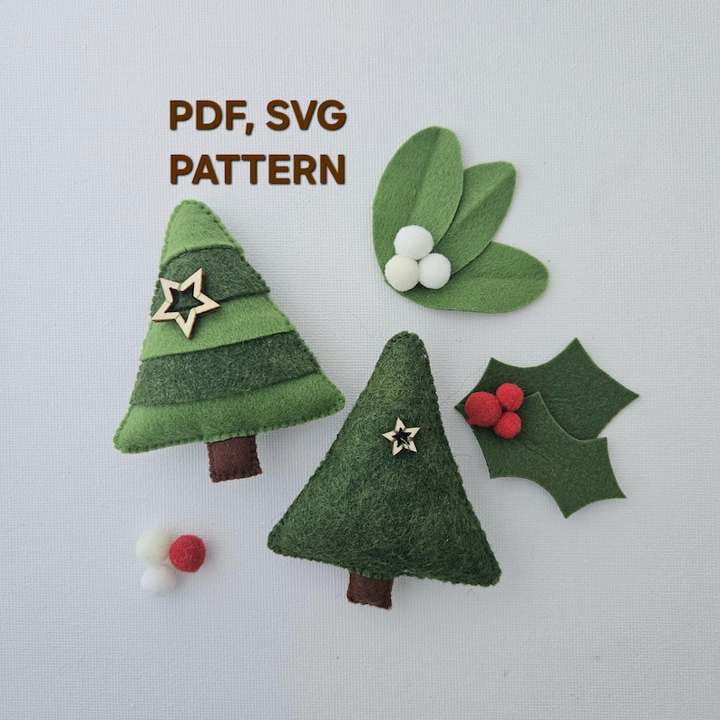 May include: Green felt Christmas tree ornaments with wooden star accents, along with felt mistletoe and holly. The text "PDF, SVG PATTERN" is displayed in brown. These handmade ornaments are perfect for holiday crafting.