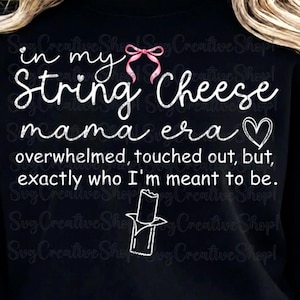 In My String Cheese Mama Era PNG, Funny Coquette Mom Shirt Design, Relatable Motherhood Sublimation File