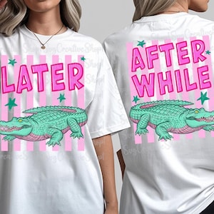 Later Alligator After While Gator PNG, Trendy Preppy Striped Sublimation, Pink Girly shirt File