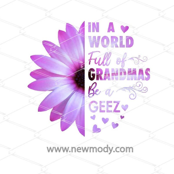 In A World Full of Grandmas be a Geez PNG Sublimation Design - Purple Daisy Png- Grandma PNG Sublimation  - Geez PNG Sublimation