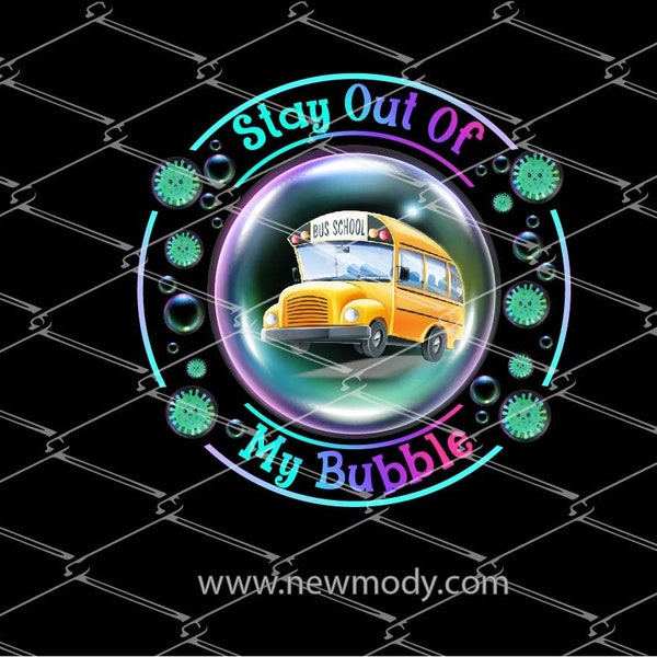 Stay Out Of My Bubble PNG - School Bus Clipart - Stay Out Of My Bubble Sublimation Design download