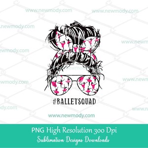 Messy Hair Bun Ballet Squad PNG Sublimation Design download - Dance Life Messy hair with glasses Png-  Messy hair with bandana Shirt design
