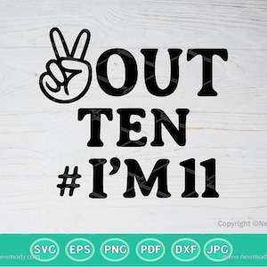 Peace Out Ten I&#39;m 11 SVG | 10th Birthday girl Svg | 11th Birthday Svg | I&#39; am 11 Svg | Double Digits | Girls Boys Birthday Svg