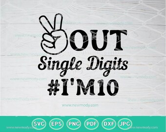 Peace Out Single Digits I'm 10 SVG | 10th Birthday Svg | I'm10 Svg | Double Digits | Svg | Peace Out Single Digits I'm 10 Png