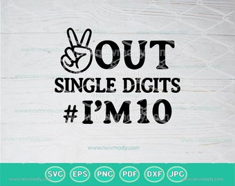 Peace Out Single Digits I'm 10 SVG | 10th Birthday Svg | I'm10 Svg | Double Digits | Svg | Png | Peace Out Single Digits I'm 10 Png