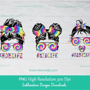 Matching Tie Dye Mom Life Kid Life Baby Life PNG Sublimation Transfer Ready To Press | Messy Bun Hair Tie Dye Matching Family life PNG
