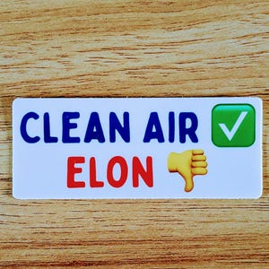 Clean Air (yes), Elon (no) - single 4&quot; WHITE Vinyl Sticker