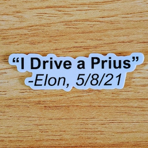 I Drive a Prius (Elon Quote) - single 3&quot; Die Cut WHITE Vinyl Sticker
