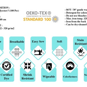 May include: A chart showing the features of a fabric. The fabric is 100% polyester and is certified by Oeko-Tex Standard 100. The fabric is durable, breathable, easy to sew, soft, stain resistant, certified dye, shrink resistant, wipeable, colorfast, and non-stretch.