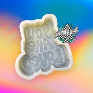 You are Loved Silicone Mold-Freshies, Silicone Molds, Silicone Freshie Mold, Molds for Freshies, Soap Molds, Wax