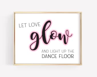 Let Love Glow Sign, Glow Stick Sign, Reception Decor, Printable Sign, Instant Download, 8x10