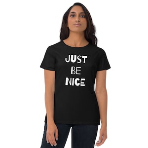 Just Be Nice Women's short sleeve t-shirt