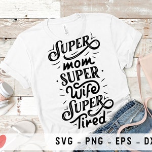 Super maman, femme super fatiguée svg, fichiers png pour Cricut, fichiers dxf, fichiers eps, fichiers de Machines de découpe pour impression de t-shirt, svg scrapbooking
