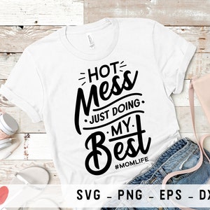 MOM LIFE - Hot Mess Just Doing My Best svg, dxf, png, eps, Mom Life svg, Momlife, #momlife, Mother&#39;s day svg, Mom svg, Being a Mom svg