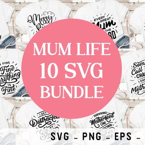 MUM Life 10 Bundle svg png files for Cricut, dxf files eps files, Cutting Files for t-shirt Print, mother&#39;s day, motherhood, mumlife