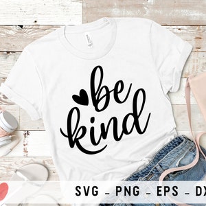 Seja gentil svg, arquivos png para Cricut, arquivos dxf, arquivos eps, máquinas de corte Cricut arquivos para impressão de camisetas, Scrapbooking svg arquivos para Cricut