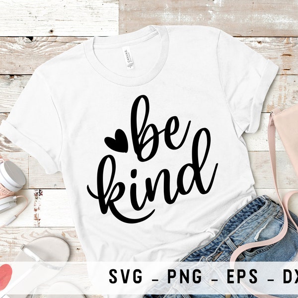 Be Kind svg, png files for Cricut, dxf files, eps files, Cutting Machines Cricut Files for t-shirt Print, Scrapbooking svg Files for Cricut