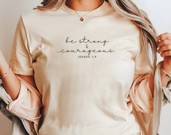 Be Strong And Courageous Christian T-Shirt, Faith-Based Shirt, Christian Apparel, Bible Verse Tee, Encouraging Gift Idea, Joshua 1:9