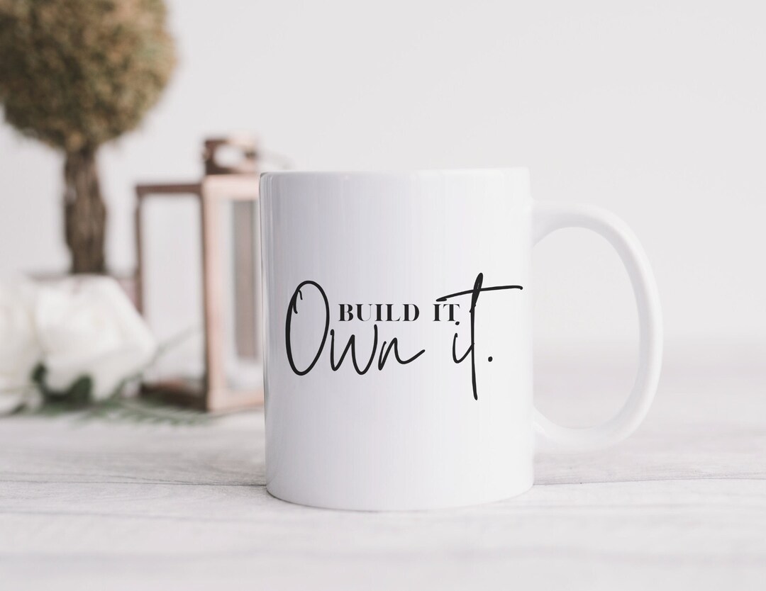 Build It Own It Coffee Mug, Entrepreneur Cup, Décor for Office Space