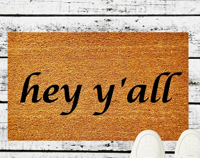 Hey Y'all Doormat, Closing Gift, Funny Doormat, New Home Gift, Housewarming Gift, Funny Doormat, Wedding Gift, Farmhouse Doormat, Cute mat